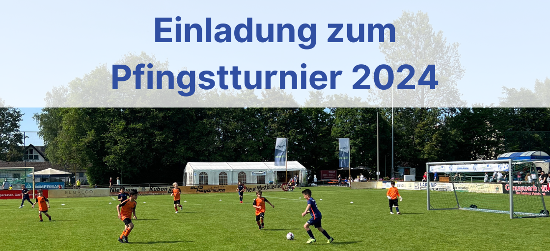 Read more about the article Einladung zum Pfingstturnier 2024 18.05. – 20.05. 2024